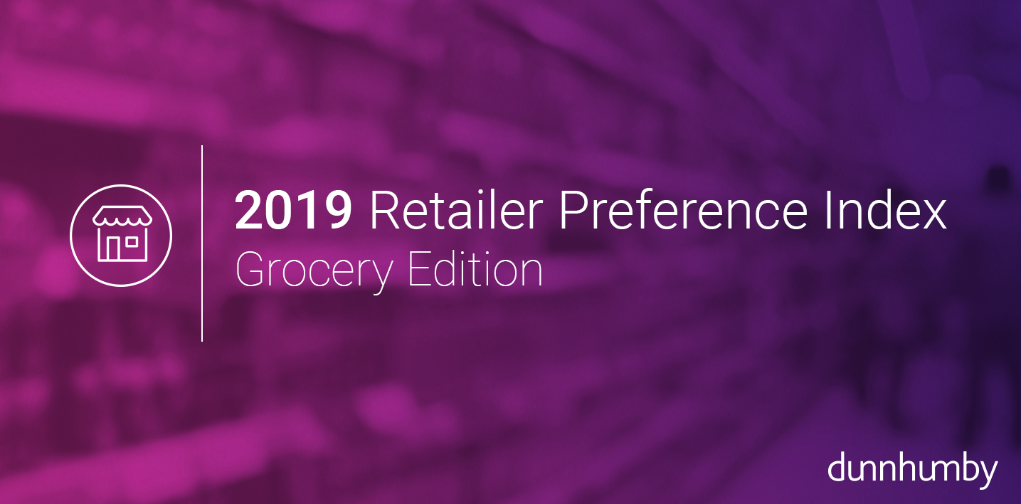 Dunnhumby Retailer Preference Index 2019 Grocery Edition Dunnhumby