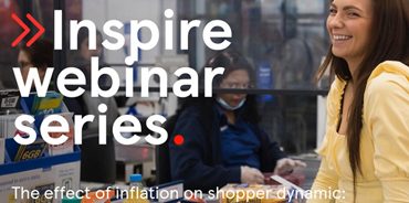 Inspire webinar series: The effect of inflation on shopper dynamic